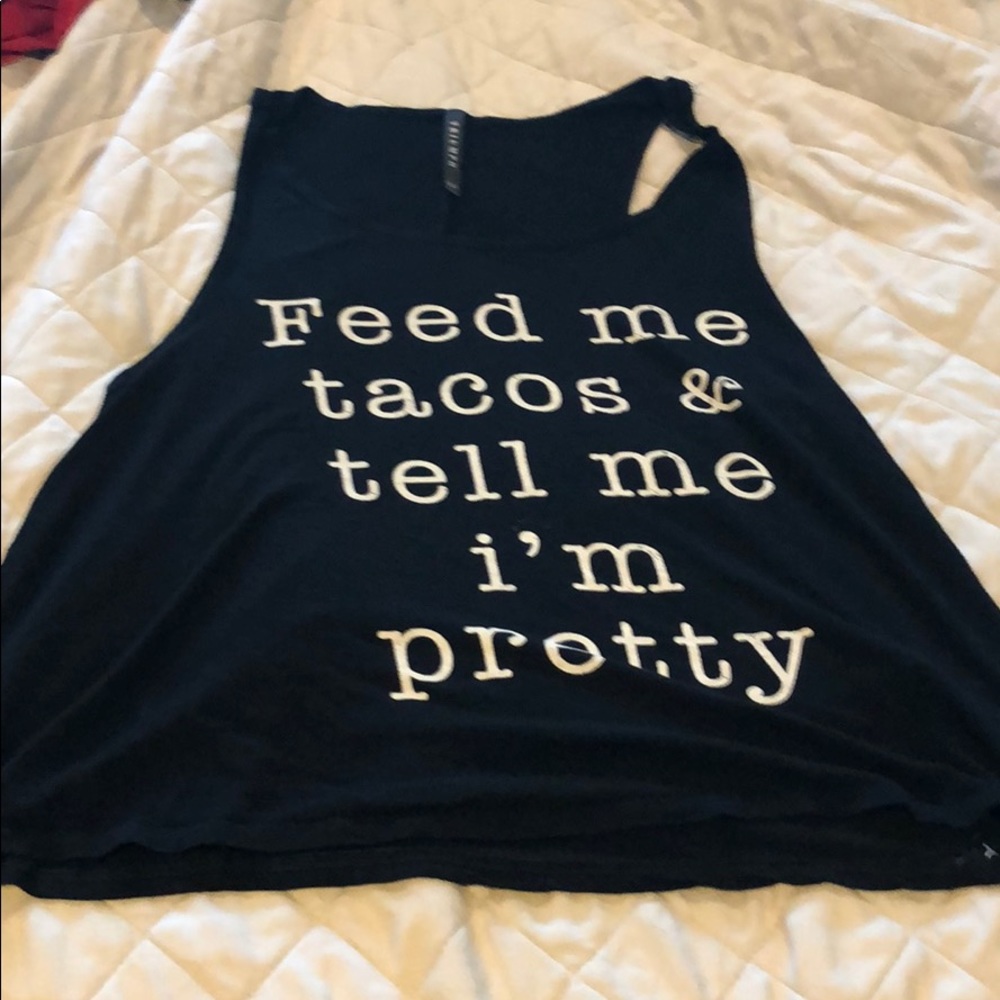 Feed me tacos and tell me I’m pretty tank